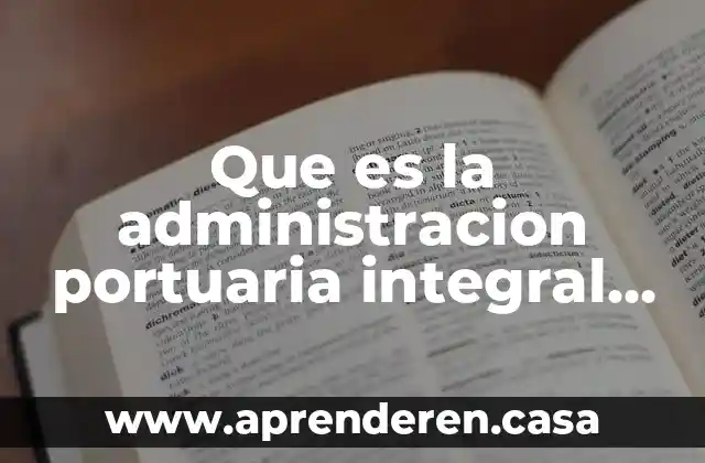 Que es la administracion portuaria integral de salina cruz
