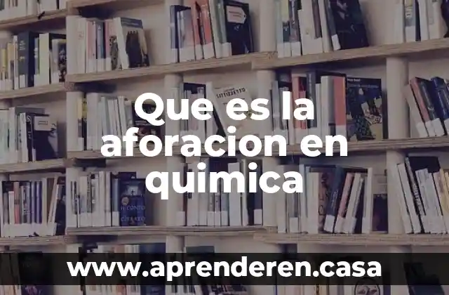 Que es la densidad colegio de quimica 7 Que es la aforacion en quimica
