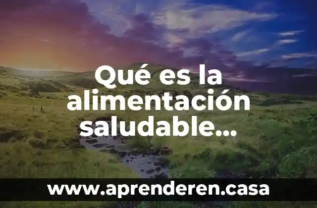 Qué es la alimentación saludable ejemplos
