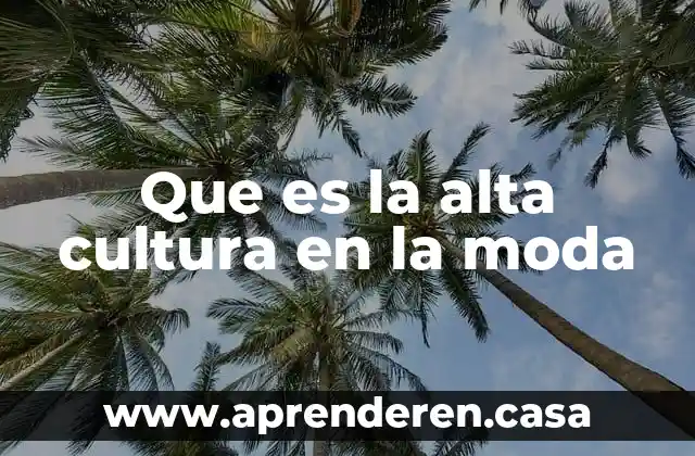 Que es la alta cultura en la moda