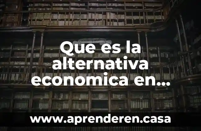 Qué es una falacia económica 4 Que es la alternativa economica en historia