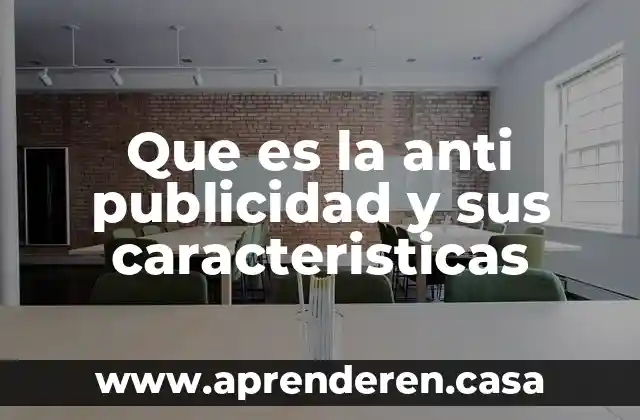 Que es una red informatica y sus caracteristicas 3 Que es la anti publicidad y sus caracteristicas