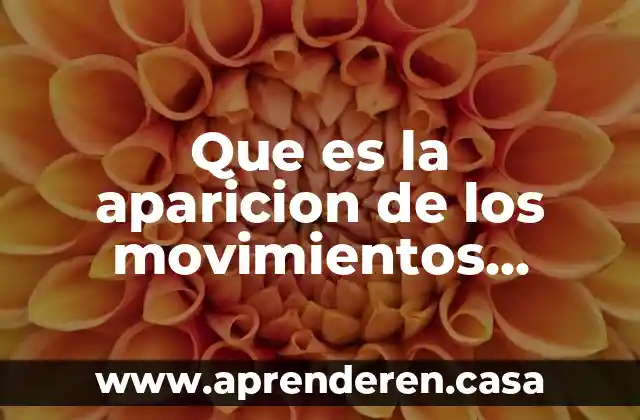 Que es la aparicion de los movimientos obreros