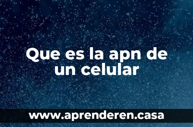 Que es la apn de un celular