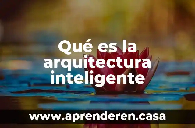Qué es la arquitectura inteligente
