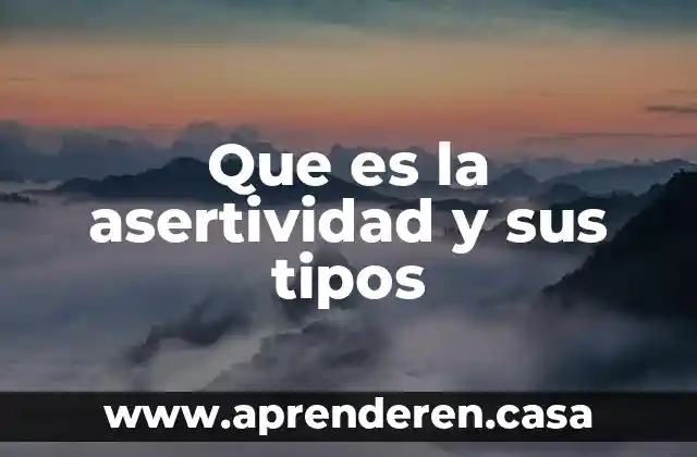 Que es la asertividad y sus tipos