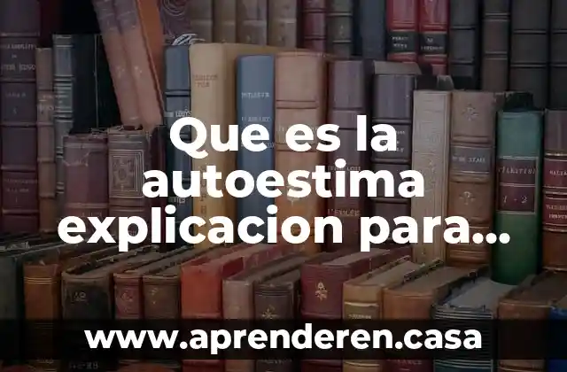 Que es la autoestima explicacion para niños