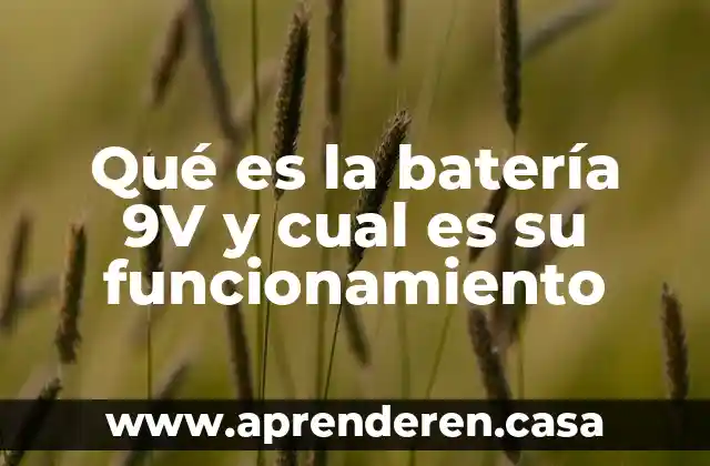 Qué es la batería 9V y cual es su funcionamiento