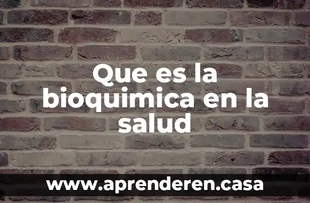 Que es la salud ejemplos 5 Que es la bioquimica en la salud