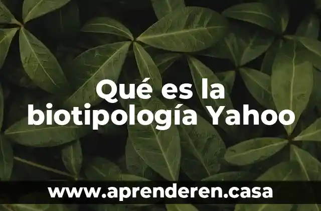 Qué es la biotipología Yahoo