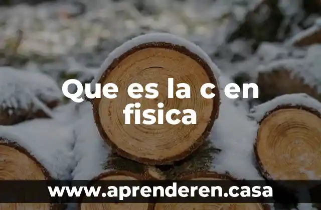 Tripligan c para que es 8 Que es la c en fisica