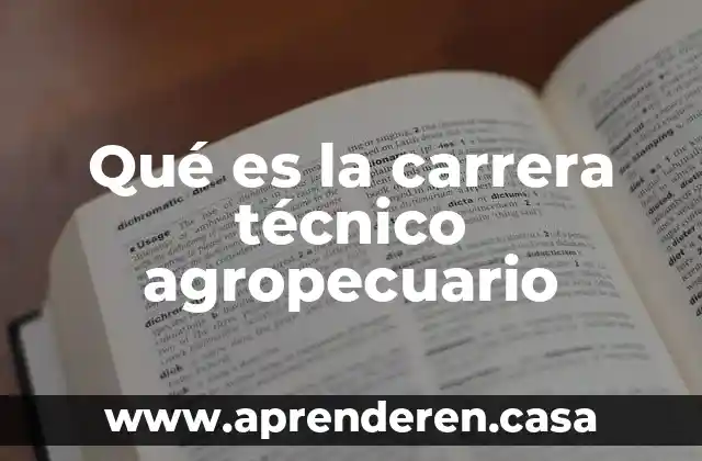 Qué es la carrera técnico agropecuario