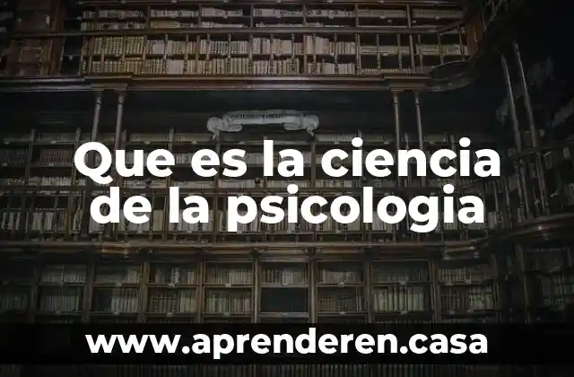 Que es la ciencia de la psicologia