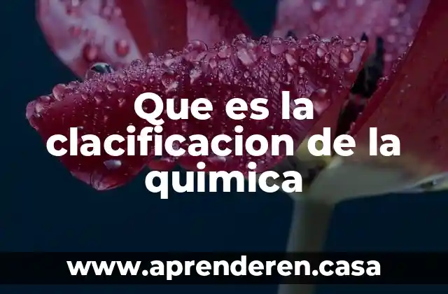Que es la clacificacion de la quimica