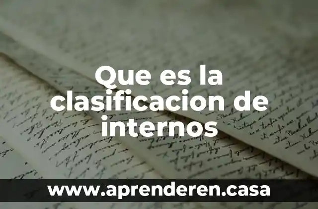 Que es la clasificacion de internos