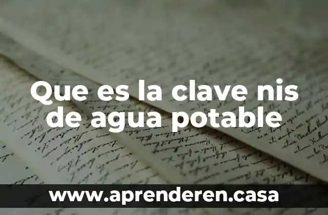 Que es la clave nis de agua potable