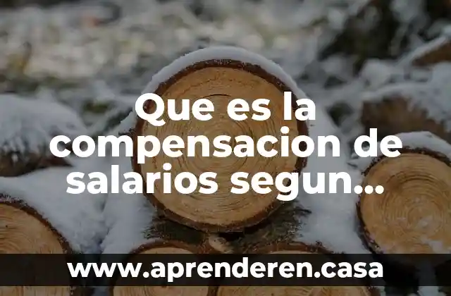 Que es la compensacion de salarios segun autores