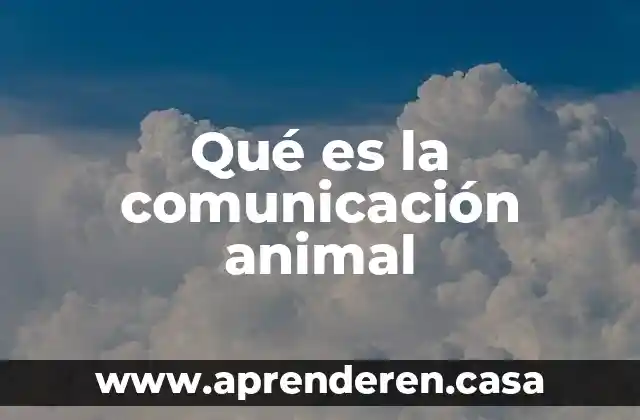 Qué es la comunicación animal