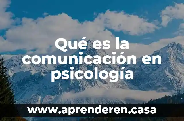 Qué es la comunicación en psicología