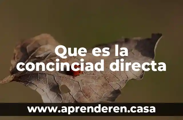 Que es la concinciad directa