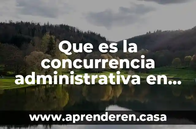 Que es la concurrencia administrativa en materia ambiental