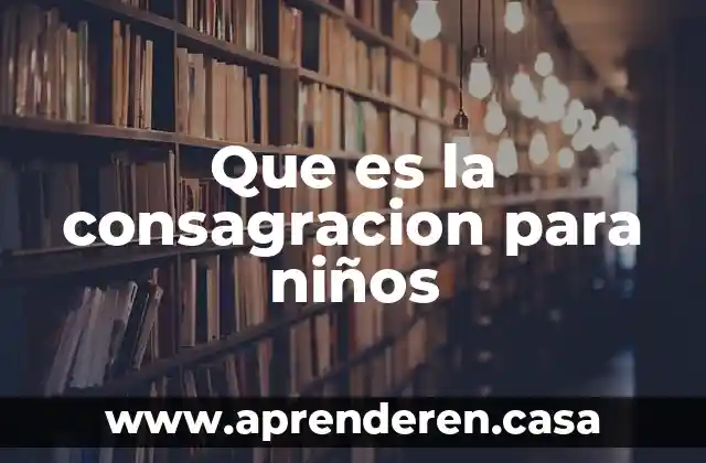 Que es un comic para niños 7 Que es la consagracion para niños