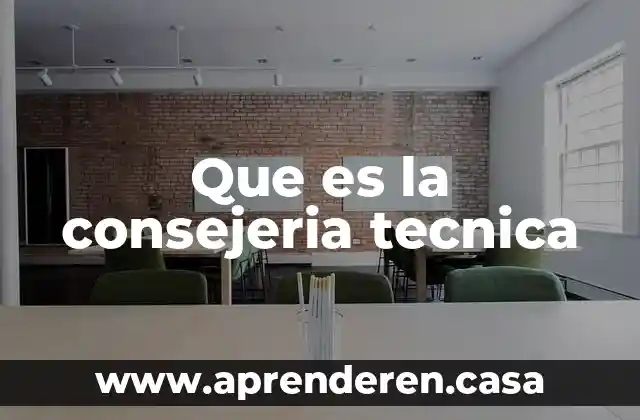Que es la consejeria tecnica