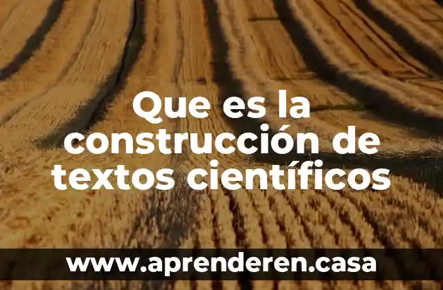 Que es la construcción de textos científicos