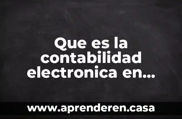 Por qué es tan complicado el desalojo en México 8 Que es la contabilidad electronica en mexico