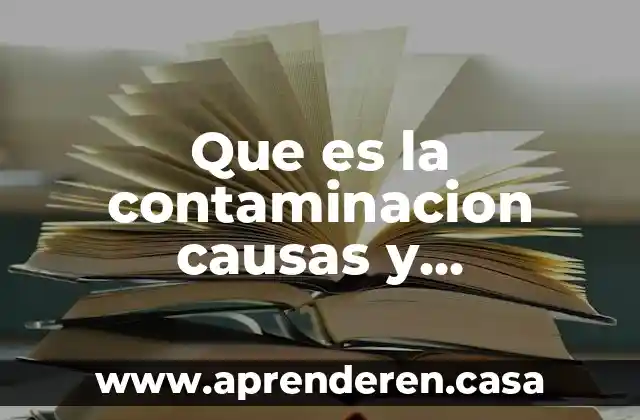 Que es la contaminación del agua consecuencias 3 Que es la contaminacion causas y consecuencias con referencia