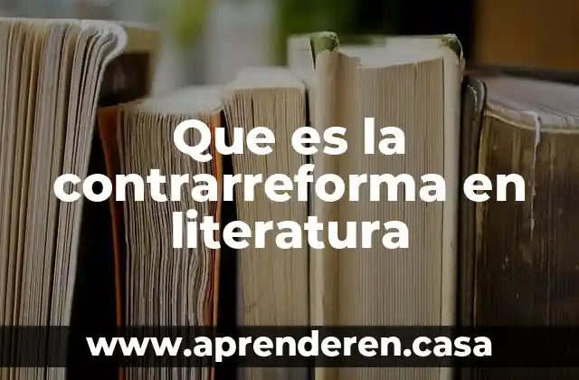 Que es un articulo de revision de literatura 4 Que es la contrarreforma en literatura