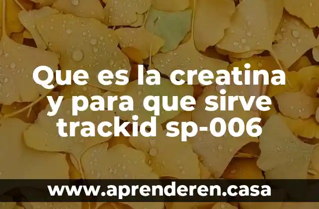 Que es la creatina y para que sirve trackid sp-006