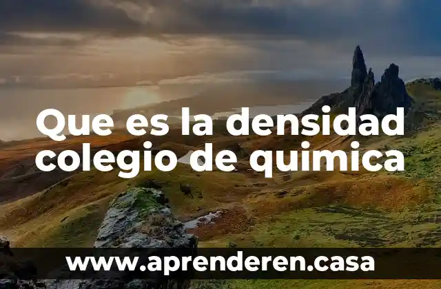 Que es una descripcion molarmente en quimica 4 Que es la densidad colegio de quimica