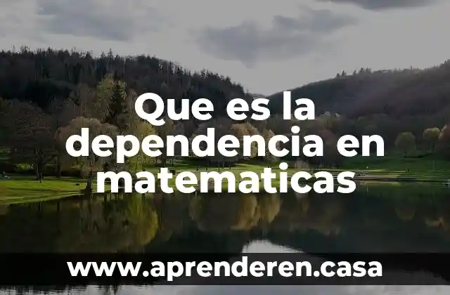 Que es la dependencia en matematicas