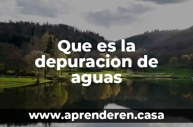Que es perforacion con buque en aguas profundas 8 Que es la depuracion de aguas