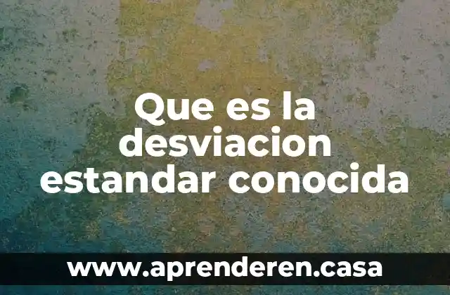 Que es la desviacion estandar conocida