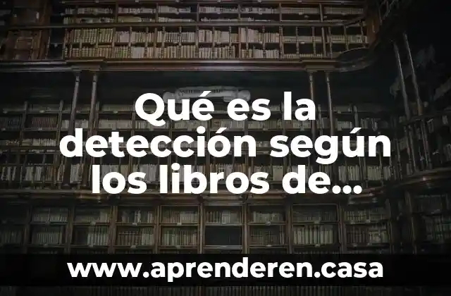 Que es una detección de movimiento en una camara 4 Qué es la detección según los libros de enfermería