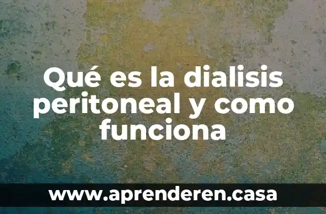 Qué es la dialisis peritoneal y como funciona