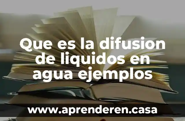 Que es la difusion de liquidos en agua ejemplos