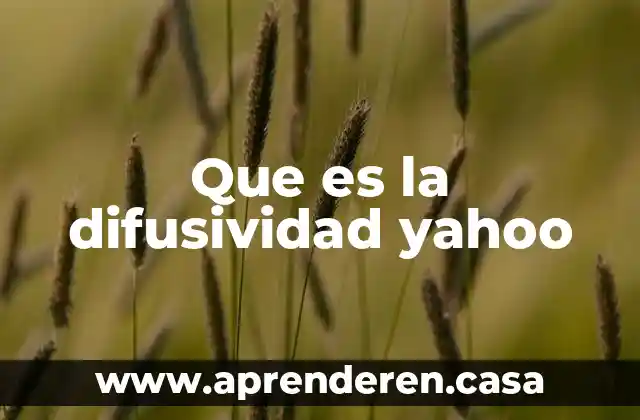 Que es la difusividad yahoo