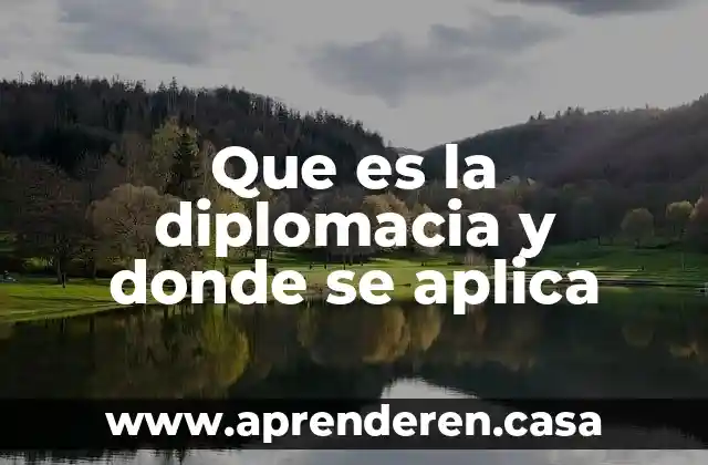 Que es la diplomacia y donde se aplica