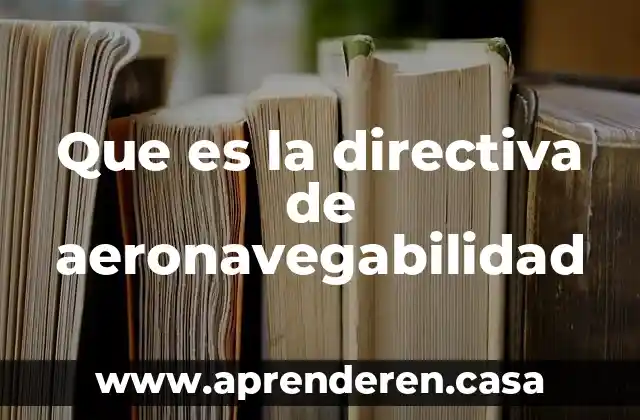 Que es la directiva de aeronavegabilidad