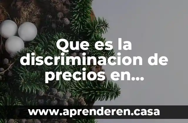Que es la discriminacion de precios en comercio internacional