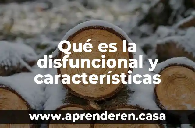 Qué es la disfuncional y características