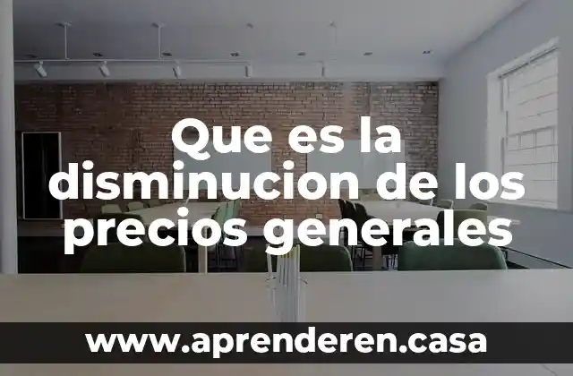 Que es la disminucion de los precios generales
