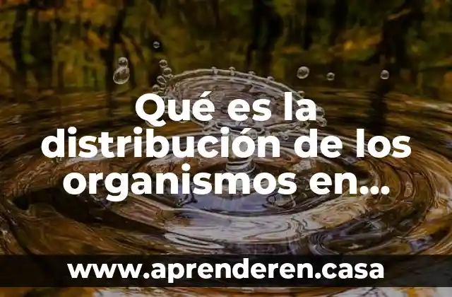 Qué es la distribución de los organismos en ecología