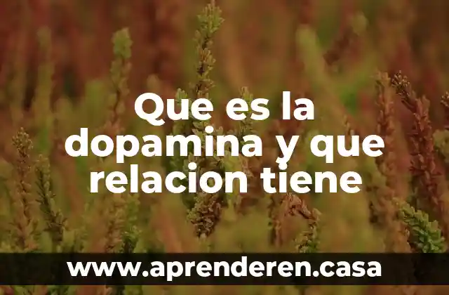 Que es la dopamina y que relacion tiene