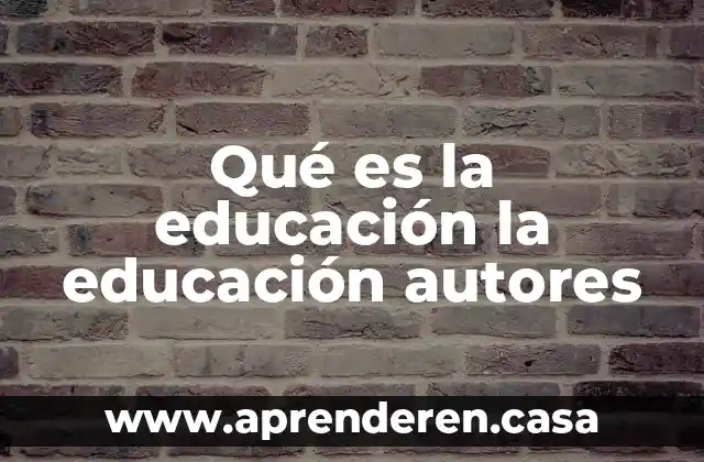 Que es un autorretrato educacion 4 Qué es la educación la educación autores