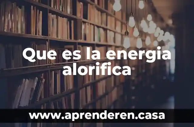 Que es la energia alorifica