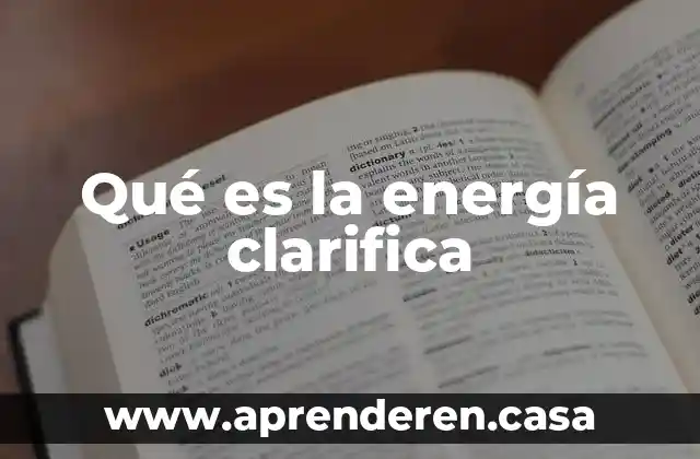 Qué es la energía clarifica